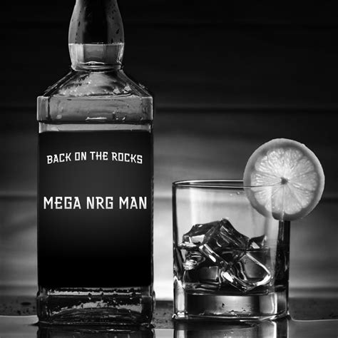 mega nrg man|back on the rocks.